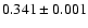 $ 0.341 \pm 0.001 $