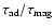 ${ \tau_{\rm ad} / \tau_{\rm mag} }$