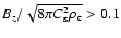 $B_z / \sqrt{8 \pi C_{\rm s}^2 \rho_{\rm c}} > 0.1$