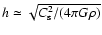 $h
\simeq \sqrt{C_{\rm s}^2 / (4 \pi G \rho)}$