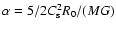 $\alpha = 5/2
C_{\rm s}^2 R_0 / (M G) $