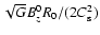 $\sqrt{G}B_z^0 R_0 / (2 C_{\rm s}^2)$