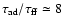 $\tau_{\rm ad} / \tau_{\rm ff} \simeq 8$