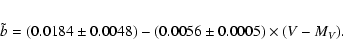 \begin{eqnarray*}\tilde{b} = (0.0184\pm0.0048) - (0.0056\pm0.0005)\times(V-M_V).
\end{eqnarray*}