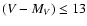 $(V-M_V) \leq 13$