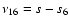 ${\nu}_{16} = s-s_6$