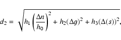 \begin{displaymath}%
d_2=\sqrt{h_1\left({\frac{\Delta n}{h_0}}\right)^2 + h_2{(\Delta g)}^2 +h_3{(\Delta (s))}^2},
\end{displaymath}