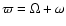 $\varpi = \Omega +\omega$