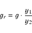 \begin{displaymath}%
g_{r}=g\cdot \frac{y_1}{y_2}
\end{displaymath}