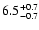 $\rm 6.5_{-0.7}^{+0.7}$