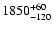 $\rm 1850_{-120}^{+60}$