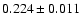 $0.224\pm0.011$