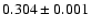 $0.304\pm0.001$