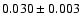 $0.030\pm0.003$