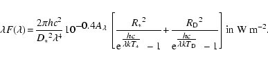 \begin{displaymath}%
\lambda{F(\lambda)} \!=\! \frac{2\pi{h}{c}^2}{{D_{\ast}}^2{...
...}{{\lambda}k{T}_{\rm D}}$ }}-1}\right]\!~\textrm{in W m}^{-2}.
\end{displaymath}