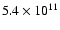 $5.4\times 10^{11}$
