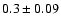 $0.3\pm 0.09$