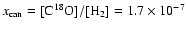 $x_{\rm can} = \rm [C^{18}O]/[H_2]=1.7\times 10^{-7}$