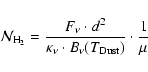 \begin{displaymath}{\cal{N}}_{\rm H_2}=\frac{F_{\nu}\cdot d^2}{\kappa_{\nu}\cdot B_\nu (T_{\rm Dust})}\cdot\frac{1}{\mu}\end{displaymath}