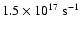 $\rm 1.5\times 10^{17}~s^{-1}$