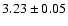$3.23 \pm 0.05 $