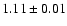 $1.11 \pm 0.01 $