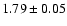 $1.79 \pm 0.05 $