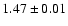 $1.47 \pm 0.01 $