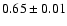 $0.65 \pm 0.01 $