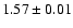 $1.57 \pm 0.01 $