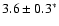 $ 3.6 \pm 0.3\rm ^{*}$