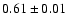 $0.61 \pm 0.01 $
