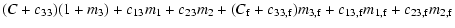 $\displaystyle (C+c_{33})(1+m_3) + c_{13}m_1+c_{23}m_2+ (C_{\rm f}+c_{33,\rm f})m_{3,\rm f}+c_{13,\rm f}m_{1,\rm f}+c_{23,\rm f}m_{2,\rm f}$