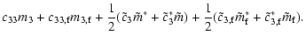$\displaystyle c_{33}m_3+c_{33,\rm f}m_{3,\rm f}+\frac{1}{2}(\tilde c_3\tilde m^...
...{2}(\tilde c_{3,\rm f}\tilde m_{\rm f}^*+\tilde c_{3,\rm f}^*\tilde m_{\rm f}).$