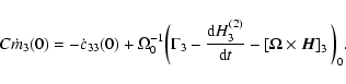 \begin{displaymath}
C\dot m_3(0)=-\dot c_{33}(0) + \Omega_0^{-1}\bigg(\Gamma_3-
...
... {\rm d}t}-\left[{\vec\Omega}\times {\vec H}\right]_3\bigg)_0.
\end{displaymath}