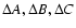$\Delta A, \Delta B,
\Delta C$