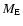 $M_{\rm E}$