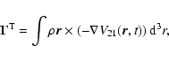 \begin{displaymath}
\vec\Gamma^{\rm T}=\int\rho\vec r\times\left(-\nabla V_{21}(\vec
r,t)\right){\rm d}^3r,
\end{displaymath}