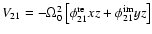 $V_{21}=-\Omega_0^2\left[\phi_{21}^{\rm re} xz+\phi_{21}^{\rm im}
yz\right]$