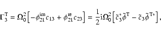 \begin{displaymath}
\Gamma_3^{\rm T}=\Omega_0^2\left[-\phi_{21}^{\rm im}c_{13}+\...
...3^*\tilde\phi^{\rm T}
-\tilde c_3\tilde\phi^{\rm T*}\right],
\end{displaymath}