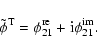 \begin{displaymath}\tilde\phi^{\rm T}=\phi_{21}^{\rm re}+{\rm i}\phi_{21}^{\rm im}.
\end{displaymath}