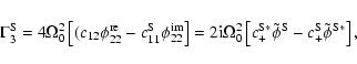 \begin{displaymath}
\Gamma_3^{\rm S}=4\Omega_0^2\left[(c_{12}\phi_{22}^{\rm re} ...
...*}\tilde\phi^{\rm S}
- c_+^{\rm S}\tilde\phi^{\rm S*}\right],
\end{displaymath}