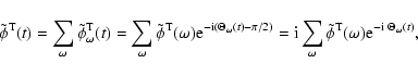 \begin{displaymath}
\tilde\phi^{\rm T}(t)=\sum_\omega\tilde\phi_\omega^{\rm T}(t...
...\tilde\phi^{\rm T}(\omega){\rm e}^{-{\rm i}~\Theta_\omega(t)},
\end{displaymath}