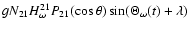 $g N_{21}H_\omega^{21}P_{21}(\cos\theta)\sin(\Theta_\omega(t)+\lambda)$