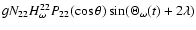 $gN_{22}H_\omega^{22}P_{22}(\cos\theta)\sin(\Theta_\omega(t)+2\lambda)$