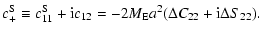$\displaystyle c_+^{\rm S}\equiv c_{11}^{\rm S}+{\rm i}c_{12}=-2M_{\rm E}a^2 (\Delta C_{22}+{\rm i}\Delta S_{22}).$