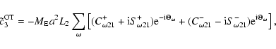 \begin{displaymath}
\tilde c_3^{\rm OT}=-M_{\rm E}a^2 L_2\sum_\omega\left[(C_{\o...
...\rm i}S_{\omega21}^-)
{\rm e}^{{\rm i}\Theta_\omega}\right],
\end{displaymath}