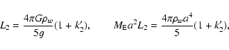 \begin{displaymath}
L_2 = {4\pi G\rho_w\over 5g}(1+k_2'),\qquad
M_{\rm E}a^2L_2={4\pi \rho_w a^4\over 5}(1+k'_2),
\end{displaymath}
