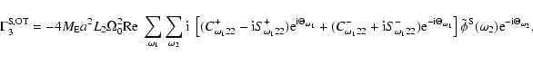 \begin{displaymath}
\Gamma_3^{\rm S,OT}=-4M_{\rm E} a^2L_2\Omega_0^2 {\rm Re}~\s...
...ilde\phi^{\rm S}(\omega_2){\rm e}^{-{\rm i}\Theta_{\omega_2}}.
\end{displaymath}