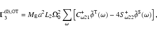 \begin{displaymath}
\Gamma_3^{\rm (0),OT} = M_{\rm E} a^2L_2\Omega_0^2 \sum_\ome...
...\omega)
- 4 S_{\omega 22}^+\tilde\phi^{\rm S}(\omega)\right],
\end{displaymath}